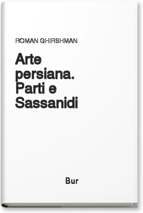 Arte persiana. Parti e Sassanidi