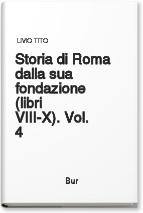 STORIA DI ROMA DALLA SUA FONDAZIONE (LIBRI VIII-X). VOL. 4
