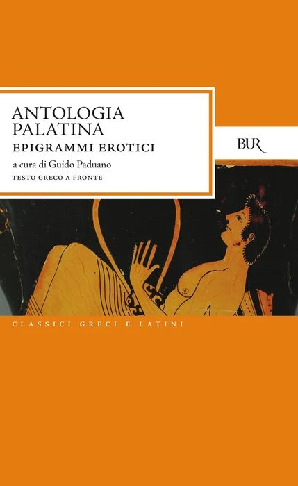 Antologia Palatina. Epigrammi erotici (libro V e libro XII)