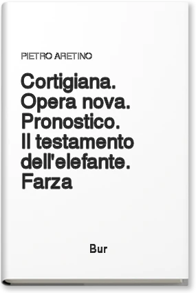 Cortigiana. Opera nova. Pronostico. Il testamento dell'elefante. Farza