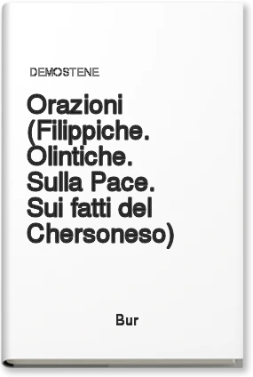 Orazioni (Filippiche. Olintiche. Sulla Pace. Sui fatti del Chersoneso)