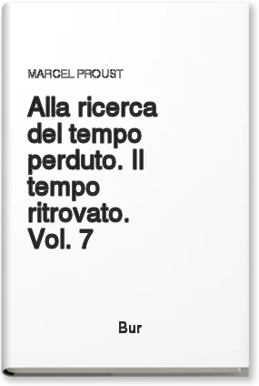 Alla ricerca del tempo perduto. Il tempo ritrovato. Vol. 7