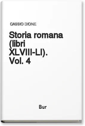 Storia romana (libri XLVIII-LI). Vol. 4