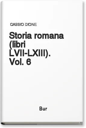 Storia romana (libri LVII-LXIII). Vol. 6