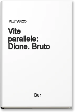 Vite parallele: Dione. Bruto