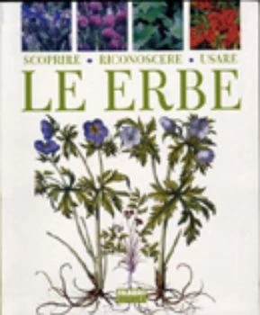 Scoprire, riconoscere, usare le erbe