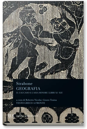 Geografia. Il Caucaso e l'Asia Minore (libri XI-XII)