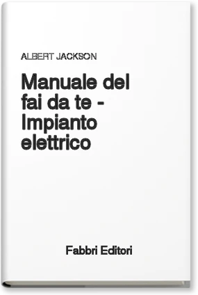 Manuale del fai da te - Impianto elettrico
