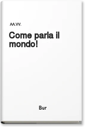 Come parla il mondo!