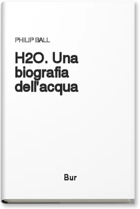 H2O. Una biografia dell'acqua