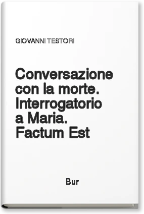 Conversazione con la morte. Interrogatorio a Maria. Factum Est