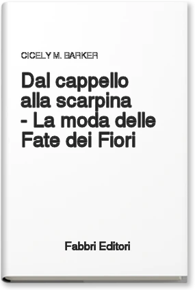 Dal cappello alla scarpina - La moda delle Fate dei Fiori