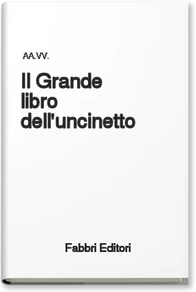 Il grande libro dell'uncinetto - Rizzoli Libri