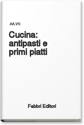 Cucina: antipasti e primi piatti