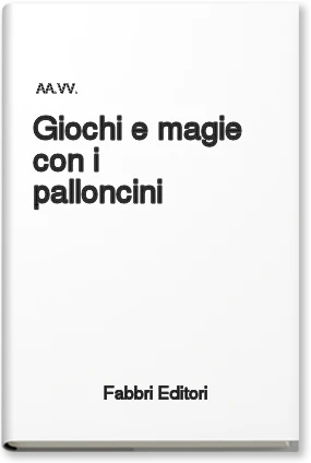 Giochi e magie con i palloncini