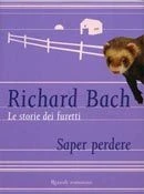 Saper perdere. Le storie dei furetti