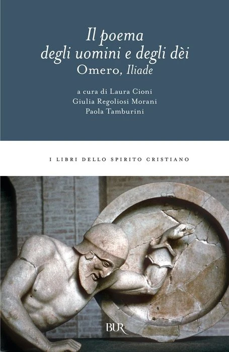 L'Iliade. Il poema degli uomini e degli dei