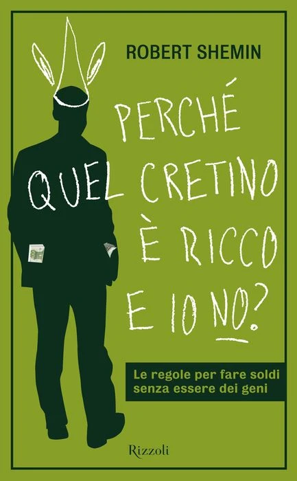Perchè quel cretino è ricco e io no?