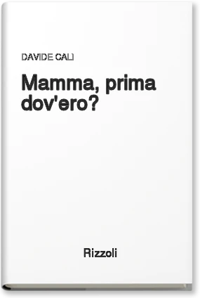 Mamma, prima dov'ero?