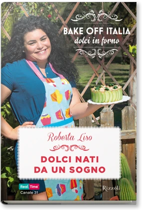 Bake Off Italia. Dolci in forno - Dolci nati da un sogno