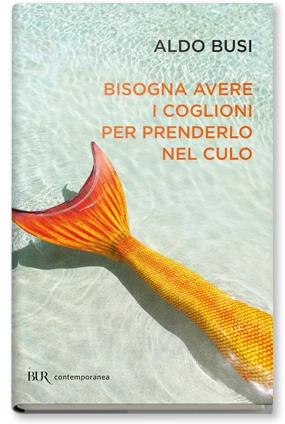 Bisogna avere i coglioni per prenderlo nel culo