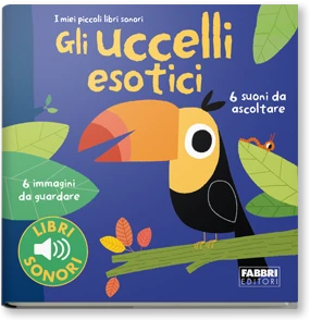 I miei piccoli libri sonori. Gli uccelli esotici