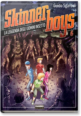 Skinner boys - 6. La leggenda degli uomini insetto