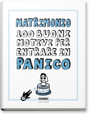 Matrimonio.100 buoni motivi per entrare in panico