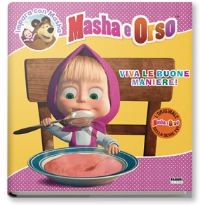Masha e Orso. Impara con Masha. Viva le buone maniere!