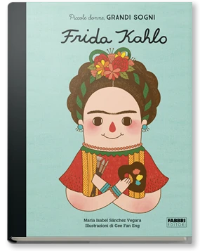 Piccole donne, grandi sogni. Frida Kahlo