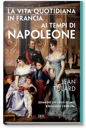 LA VITA QUOTIDIANA IN FRANCIA AI TEMPI DI NAPOLEONE