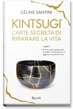 Kintsugi L'arte segreta di riparare la vita