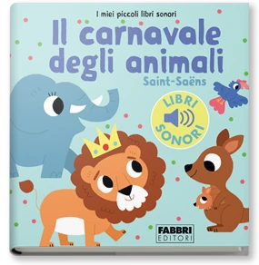 I miei piccoli libri sonori. Il carnevale degli animali
