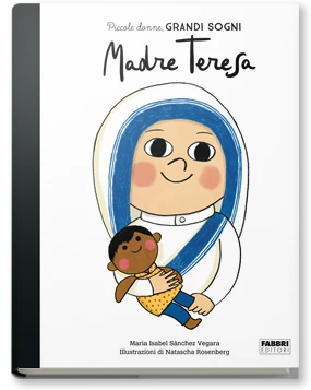 Piccole donne, grandi sogni. Madre Teresa