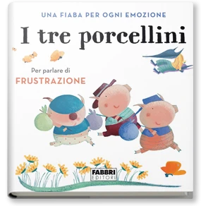 Una fiaba per ogni emozione. I tre porcellini