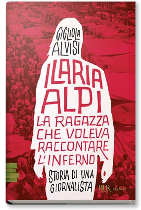 Ilaria Alpi. La ragazza che voleva raccontare l'inferno