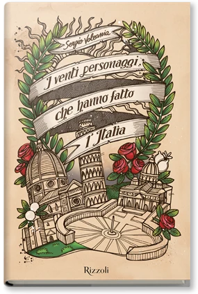 I venti personaggi che hanno fatto l'Italia