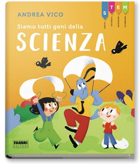 STEM. Siamo tutti geni della scienza