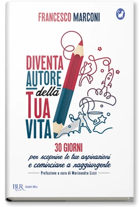 DIVENTA AUTORE DELLA TUA VITA