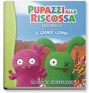 Ugly Dolls. Il grande giorno! La storia illustrata