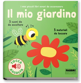 I miei piccoli libri sonori da accarezzare. Il mio giardino