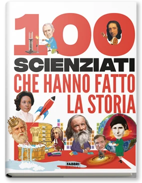 100 scienziati che hanno fatto la storia