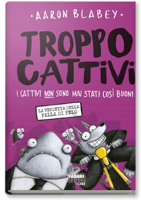 TROPPO CATTIVI. 3  La vendetta della palla di pelo