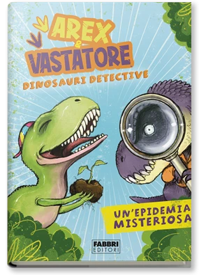 Arex e Vastatore, dinosauri detective. Un'epidemia misteriosa