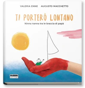 Ti porterò lontano. Ninna nanna tra le braccia di papà