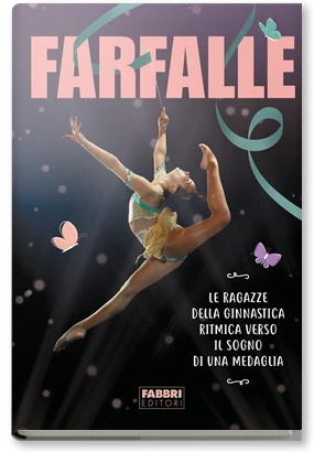Farfalle. Le ragazze della ginnastica ritmica verso il sogno di una medaglia