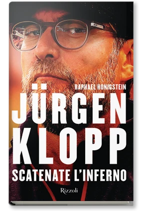 Jurgen Klopp. Scatenate l'inferno - biografia