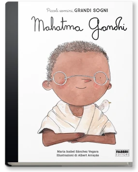 PICCOLI UOMINI, GRANDI SOGNI. Mahatma Gandhi