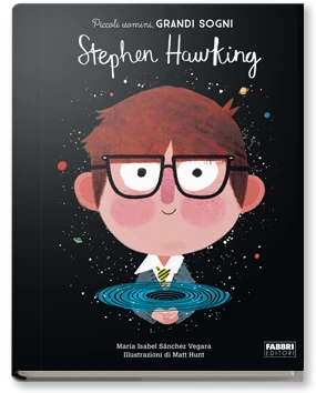 Piccoli uomini, grandi sogni. Stephen Hawking