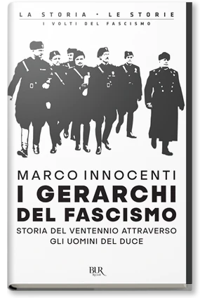 I gerarchi del fascismo - Rizzoli Libri